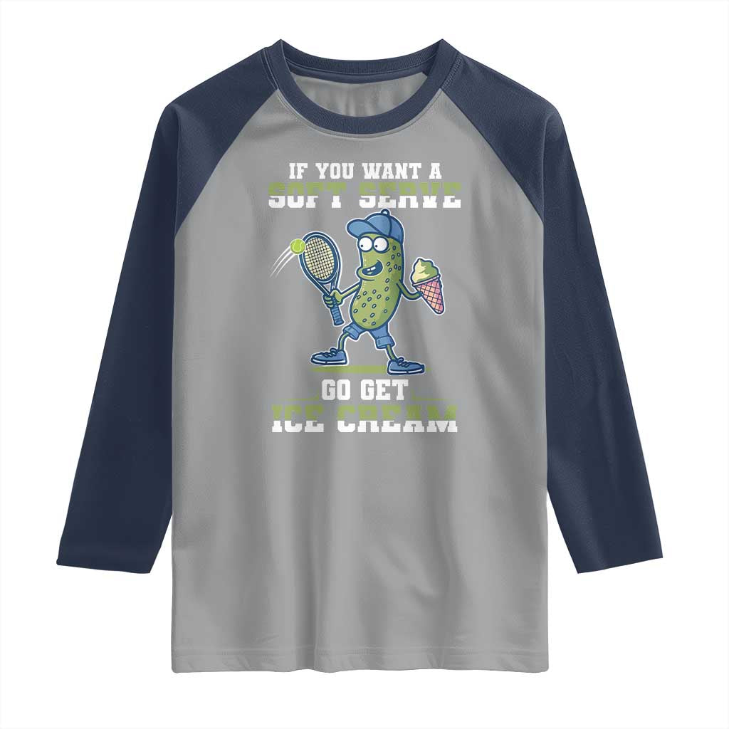 Funny Pickeball Raglan Shirt If You Want A Soft Serve Go Get Ice Cream Paddle TS11 Sport Gray Navy Print Your Wear