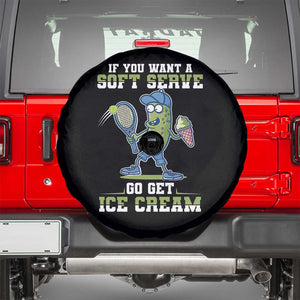 Funny Pickeball Spare Tire Cover If You Want A Soft Serve Go Get Ice Cream Paddle TS11 Black Print Your Wear