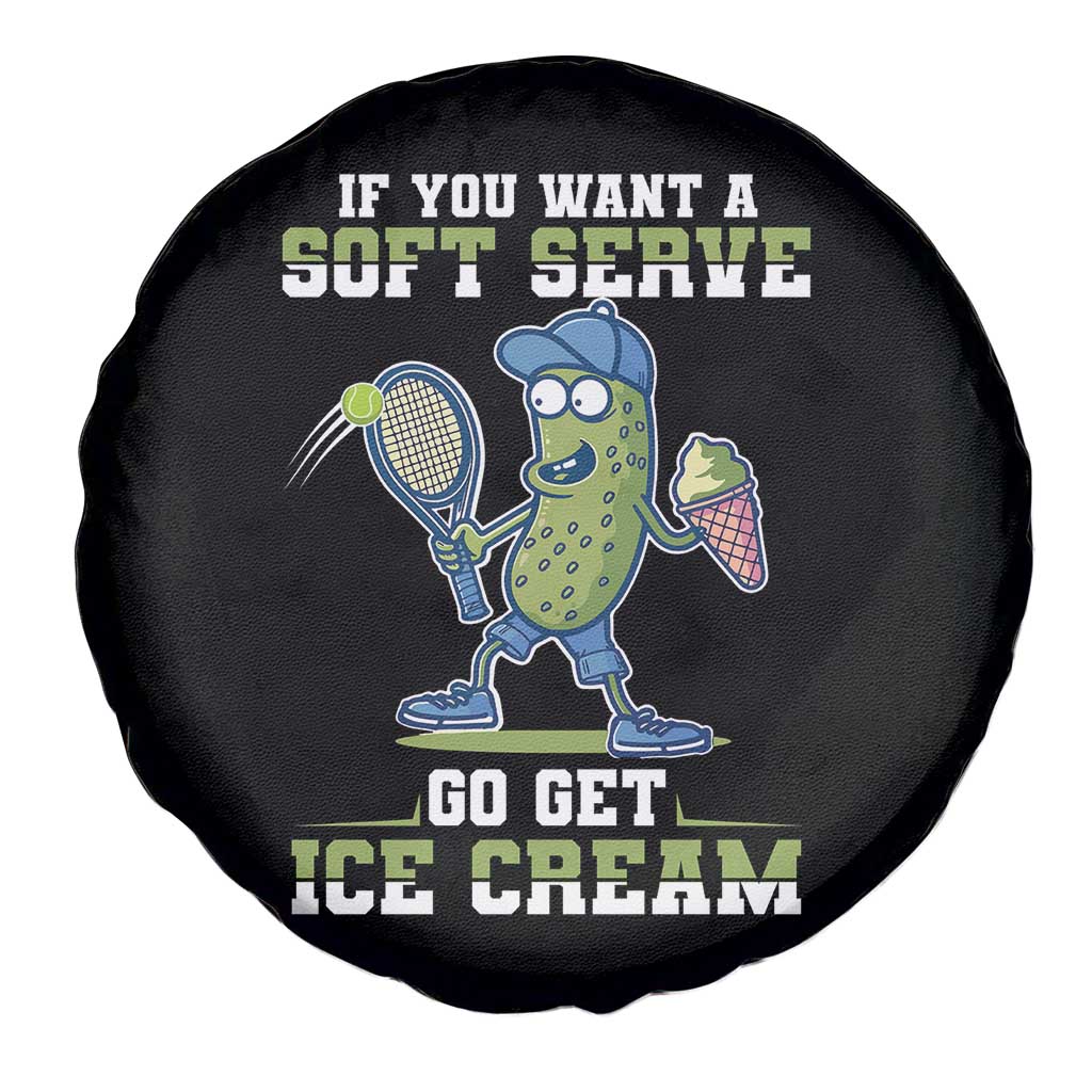 Funny Pickeball Spare Tire Cover If You Want A Soft Serve Go Get Ice Cream Paddle TS11 Print Your Wear