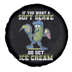 Funny Pickeball Spare Tire Cover If You Want A Soft Serve Go Get Ice Cream Paddle TS11 Print Your Wear