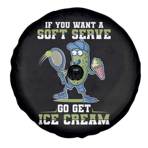 Funny Pickeball Spare Tire Cover If You Want A Soft Serve Go Get Ice Cream Paddle TS11 Print Your Wear