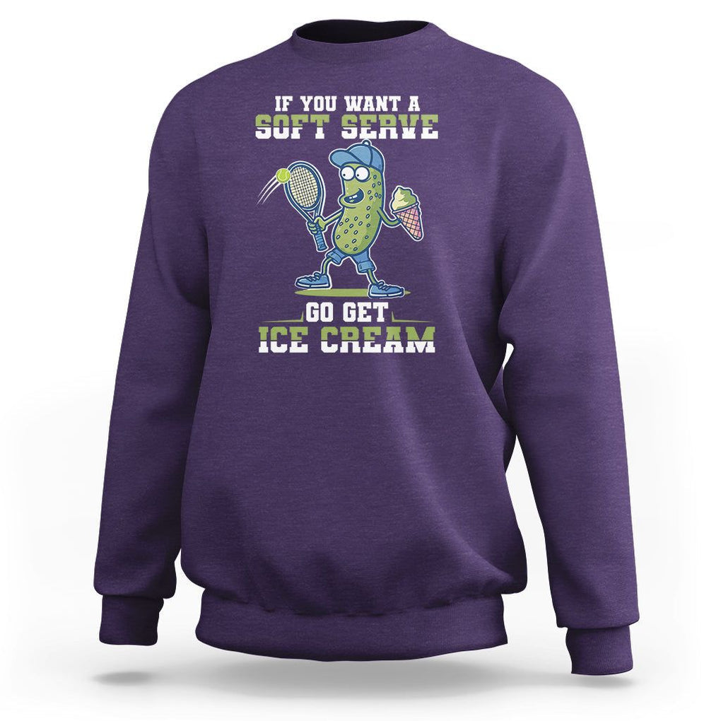 Funny Pickeball Sweatshirt If You Want A Soft Serve Go Get Ice Cream Paddle TS11 Purple Print Your Wear