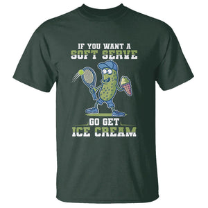 Funny Pickeball T Shirt If You Want A Soft Serve Go Get Ice Cream Paddle TS11 Dark Forest Green Print Your Wear