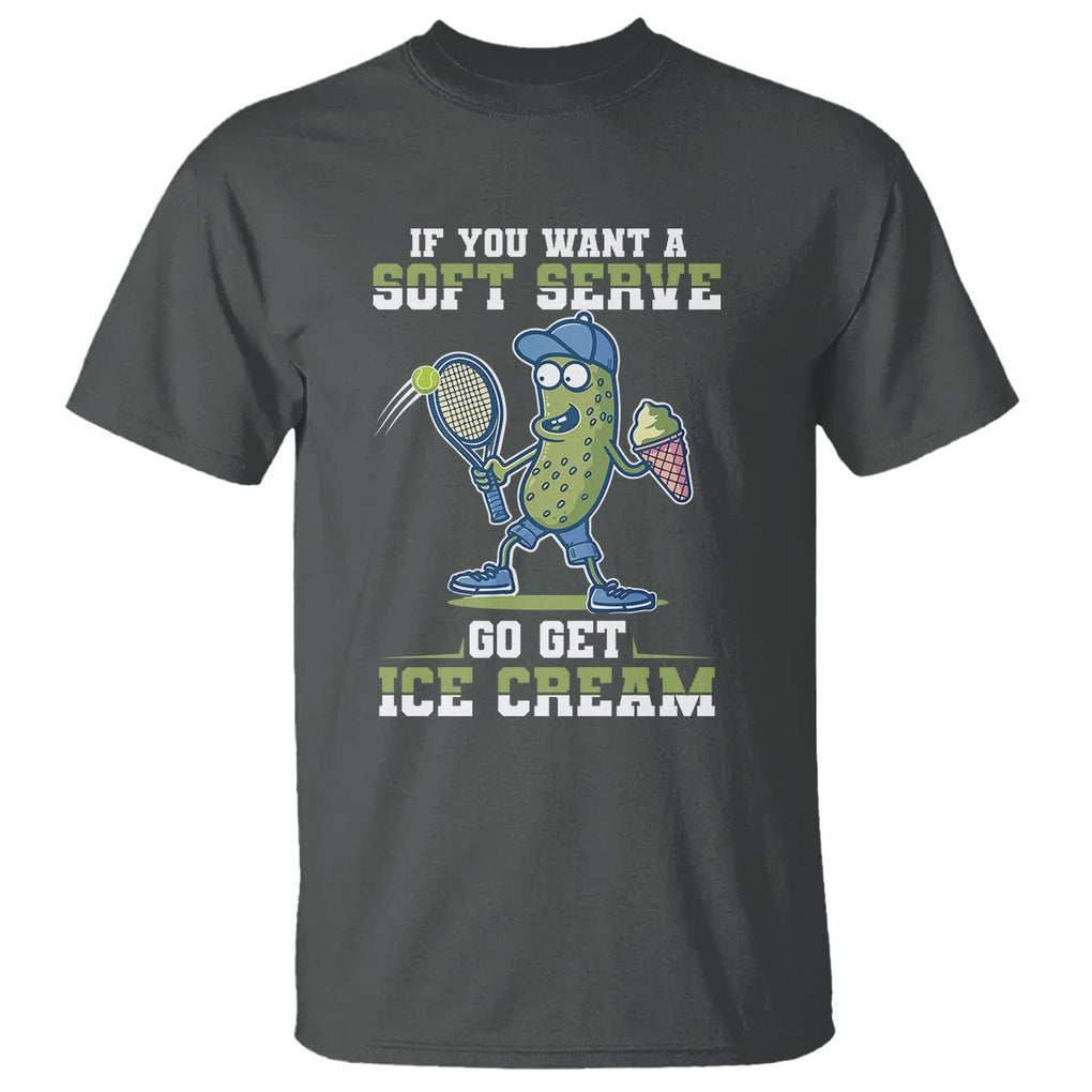 Funny Pickeball T Shirt If You Want A Soft Serve Go Get Ice Cream Paddle TS11 Dark Heather Print Your Wear