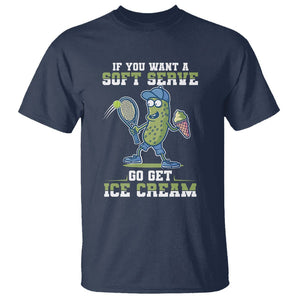 Funny Pickeball T Shirt If You Want A Soft Serve Go Get Ice Cream Paddle TS11 Navy Print Your Wear
