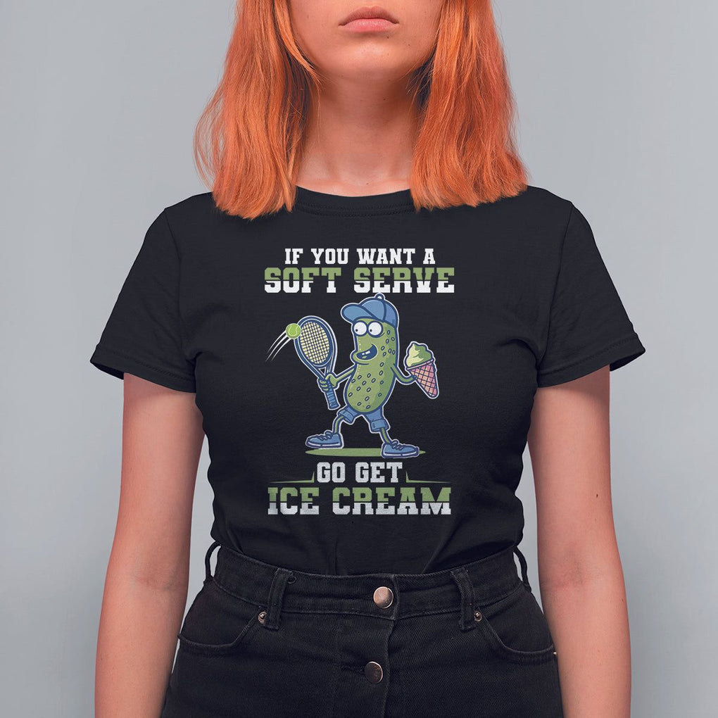 Funny Pickeball T Shirt For Women If You Want A Soft Serve Go Get Ice Cream Paddle TS11 Black Print Your Wear