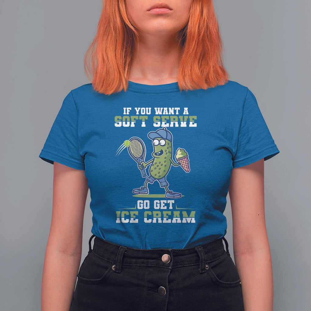 Funny Pickeball T Shirt For Women If You Want A Soft Serve Go Get Ice Cream Paddle TS11 Royal Blue Print Your Wear