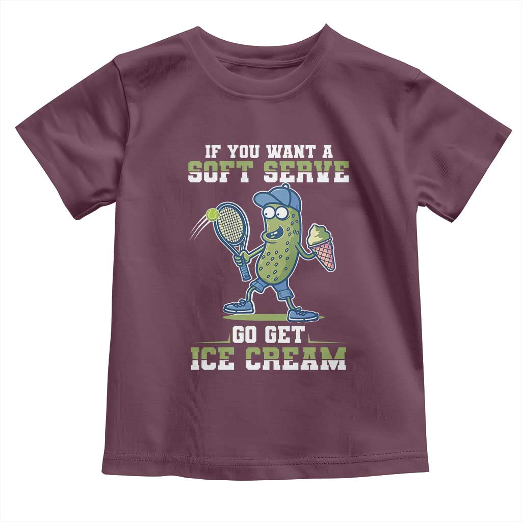 Funny Pickeball Toddler T Shirt If You Want A Soft Serve Go Get Ice Cream Paddle TS11 Maroon Print Your Wear