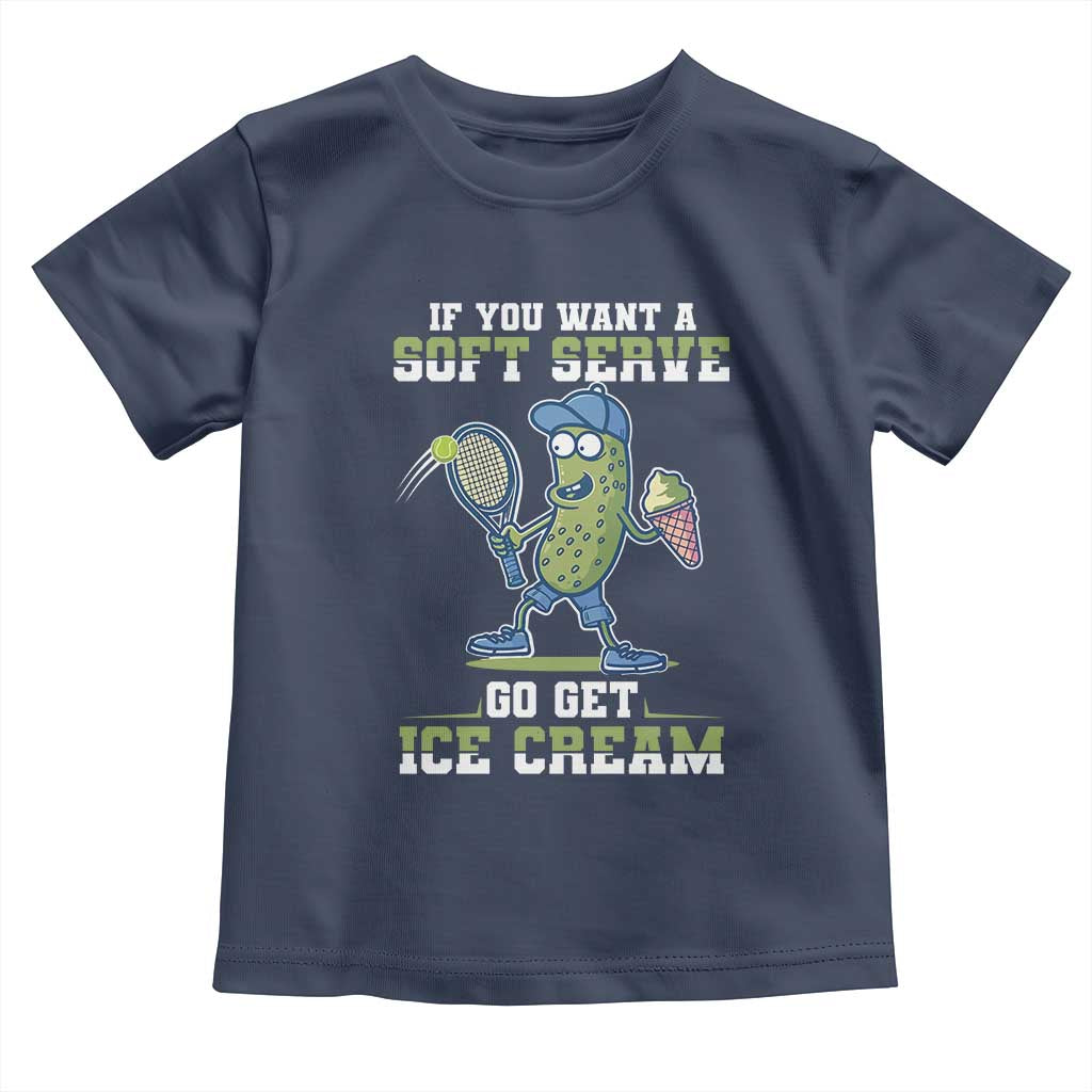 Funny Pickeball Toddler T Shirt If You Want A Soft Serve Go Get Ice Cream Paddle TS11 Navy Print Your Wear