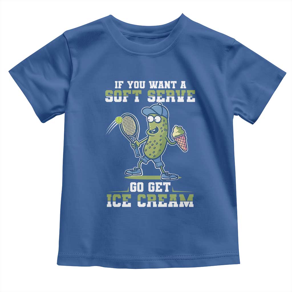 Funny Pickeball Toddler T Shirt If You Want A Soft Serve Go Get Ice Cream Paddle TS11 Royal Blue Print Your Wear