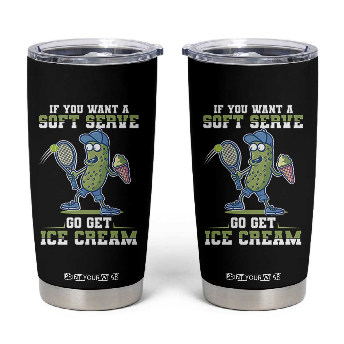 Funny Pickeball Tumbler Cup If You Want A Soft Serve Go Get Ice Cream Paddle TS11 Black Print Your Wear