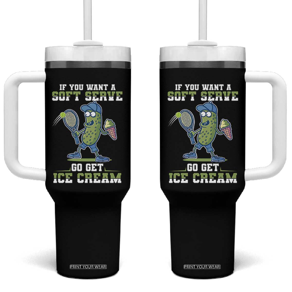 Funny Pickeball Tumbler With Handle If You Want A Soft Serve Go Get Ice Cream Paddle TS11 One Size: 40 oz Black Print Your Wear