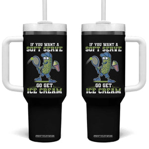 Funny Pickeball Tumbler With Handle If You Want A Soft Serve Go Get Ice Cream Paddle TS11 One Size: 40 oz Black Print Your Wear