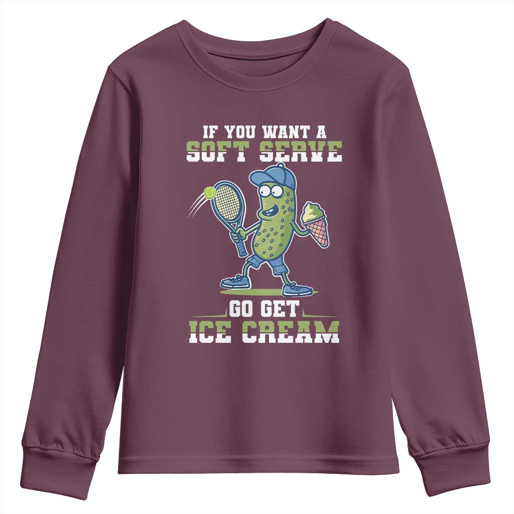 Funny Pickeball Youth Sweatshirt If You Want A Soft Serve Go Get Ice Cream Paddle TS11 Maroon Print Your Wear