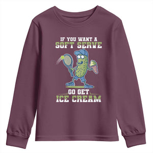 Funny Pickeball Youth Sweatshirt If You Want A Soft Serve Go Get Ice Cream Paddle TS11 Maroon Print Your Wear