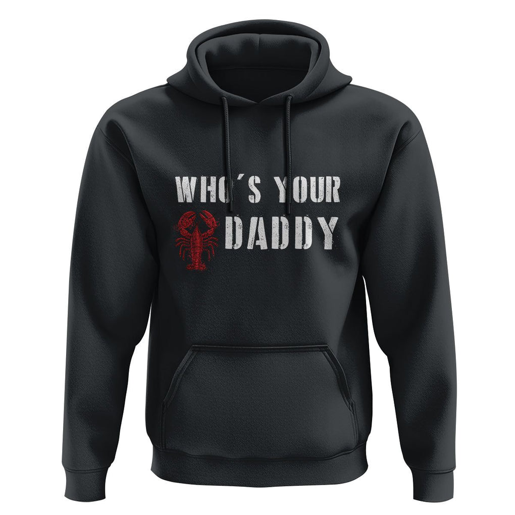 Funny Crawfish Hoodie Who's Your Craw Daddy Vintage Gift For Men TS11 Black Print Your Wear