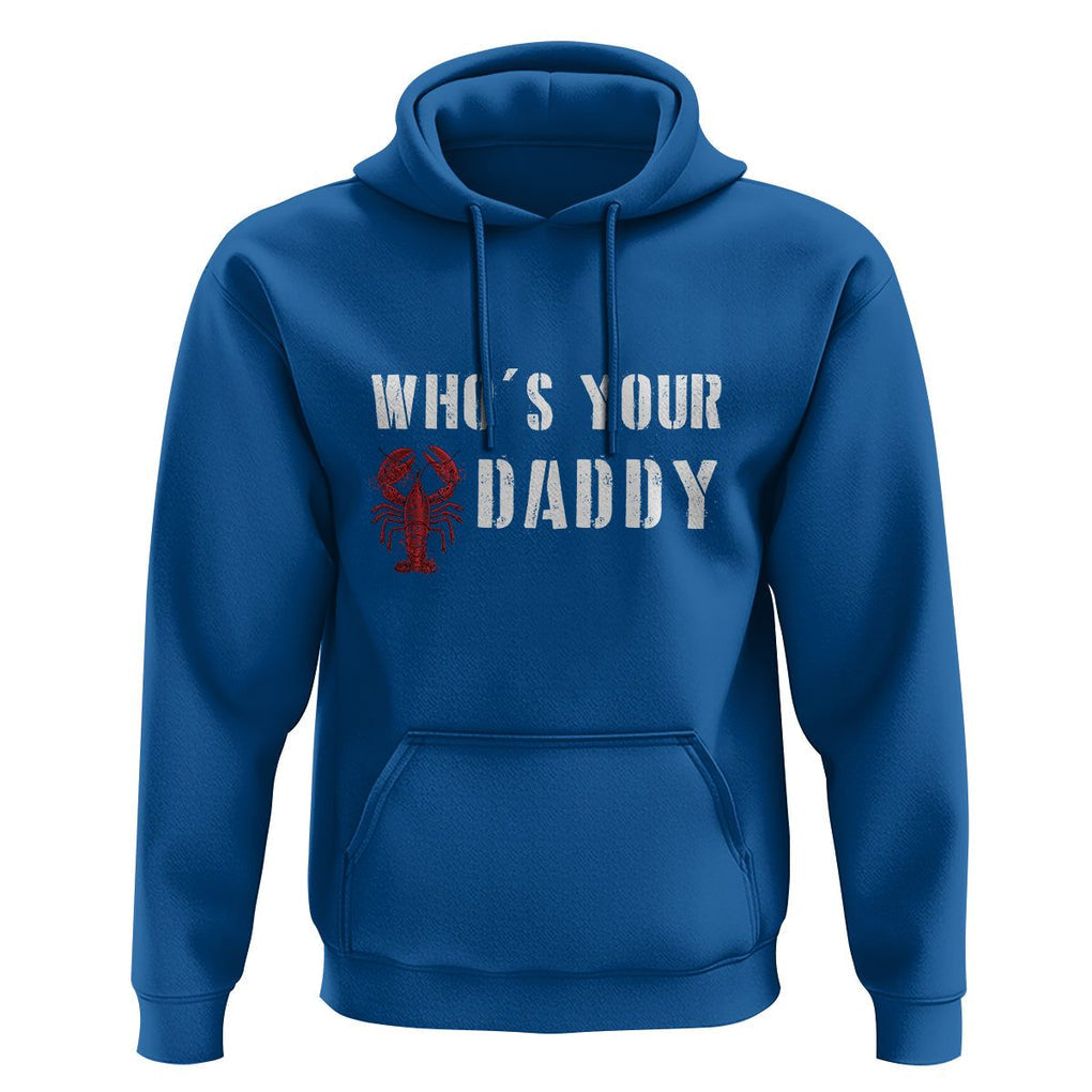 Funny Crawfish Hoodie Who's Your Craw Daddy Vintage Gift For Men TS11 Royal Blue Print Your Wear