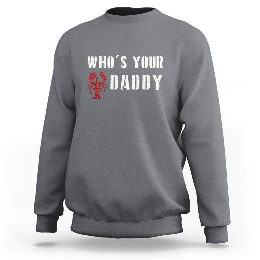 Funny Crawfish Sweatshirt Who's Your Craw Daddy Vintage Gift For Men TS11 Charcoal Print Your Wear