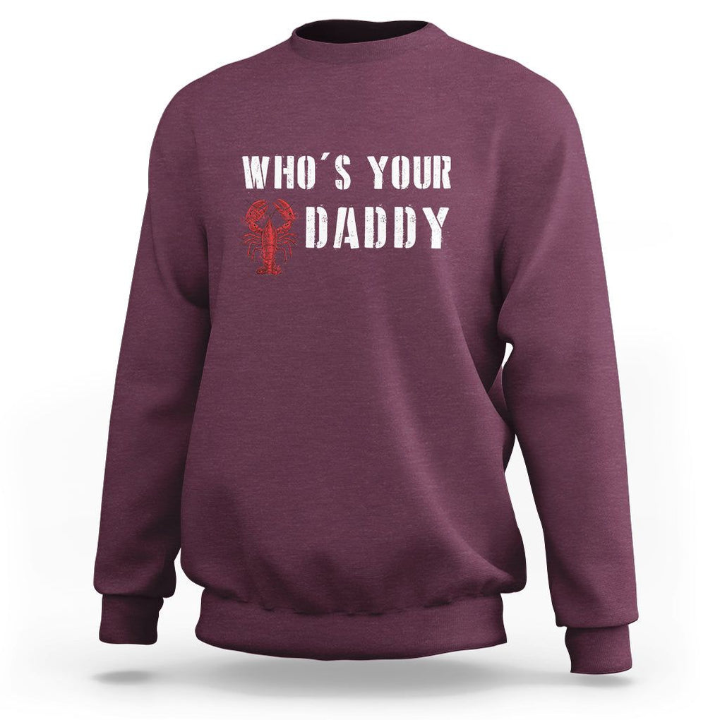 Funny Crawfish Sweatshirt Who's Your Craw Daddy Vintage Gift For Men TS11 Maroon Print Your Wear