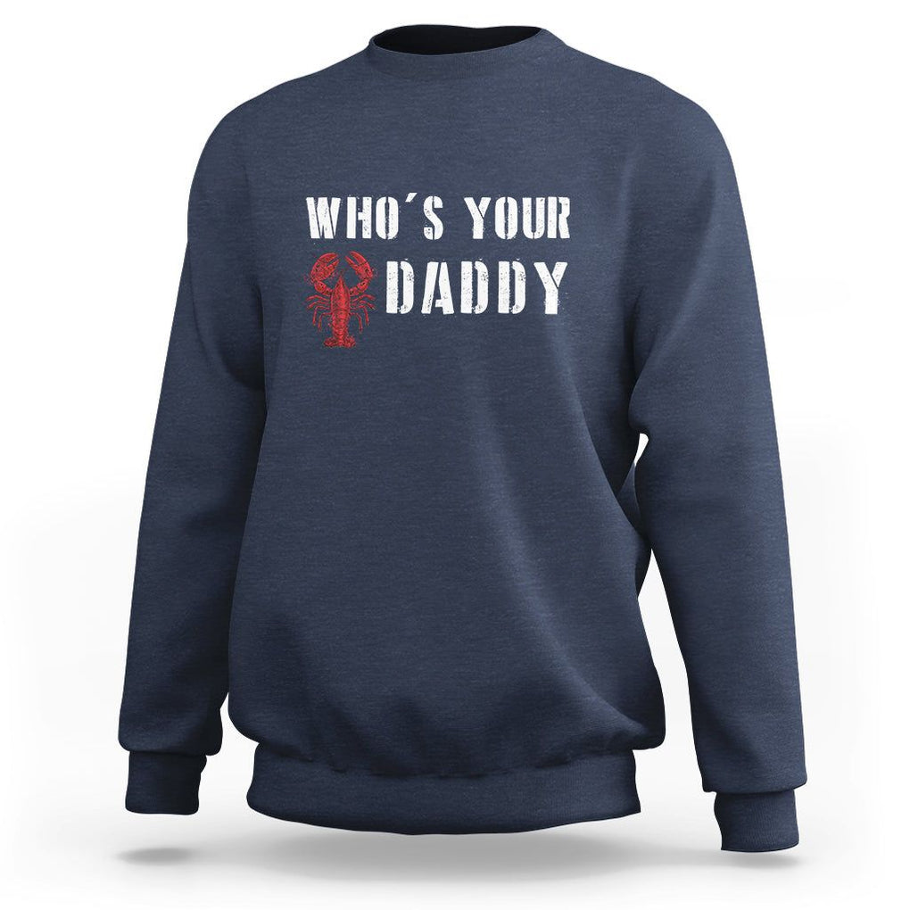 Funny Crawfish Sweatshirt Who's Your Craw Daddy Vintage Gift For Men TS11 Navy Print Your Wear