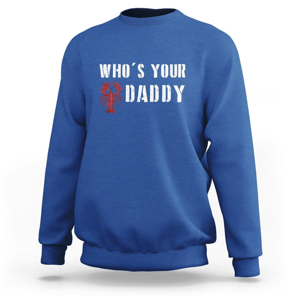 Funny Crawfish Sweatshirt Who's Your Craw Daddy Vintage Gift For Men TS11 Royal Blue Print Your Wear