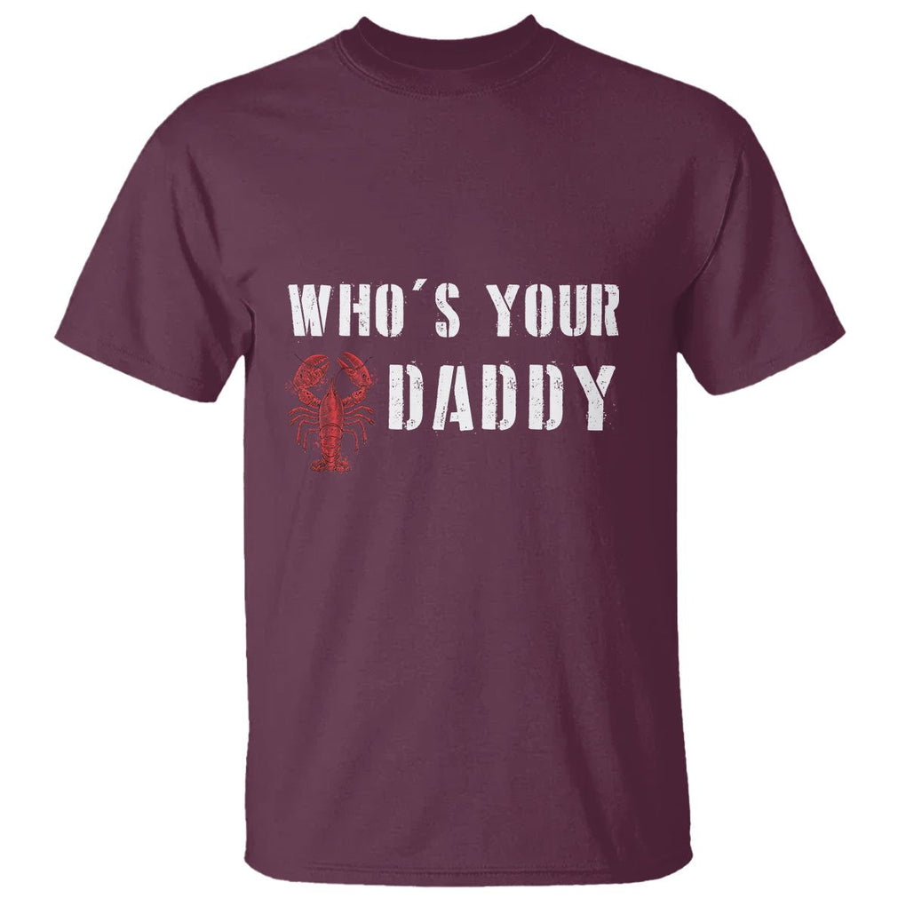 Funny Crawfish T Shirt Who's Your Craw Daddy Vintage Gift For Men TS11 Maroon Print Your Wear