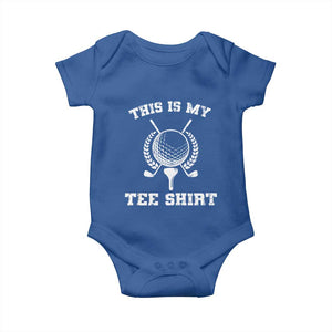 Golf Lover Baby Onesie This Is My Tee Shirt Golfing Player TS11 Royal Blue Print Your Wear