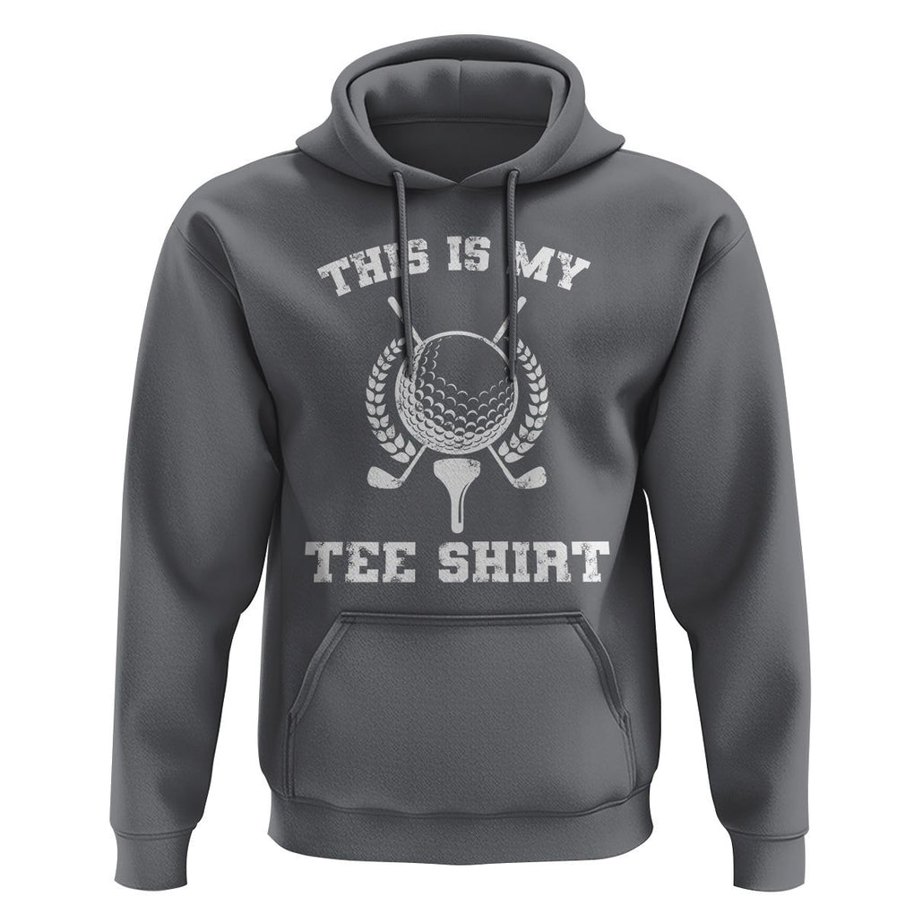 Golf Lover Hoodie This Is My Tee Shirt Golfing Player TS11 Charcoal Print Your Wear