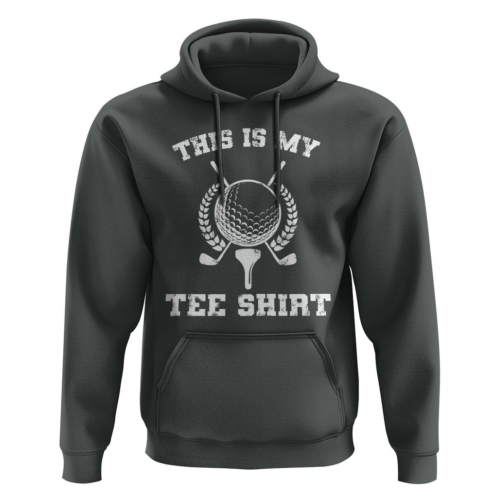 Golf Lover Hoodie This Is My Tee Shirt Golfing Player TS11 Dark Heather Print Your Wear