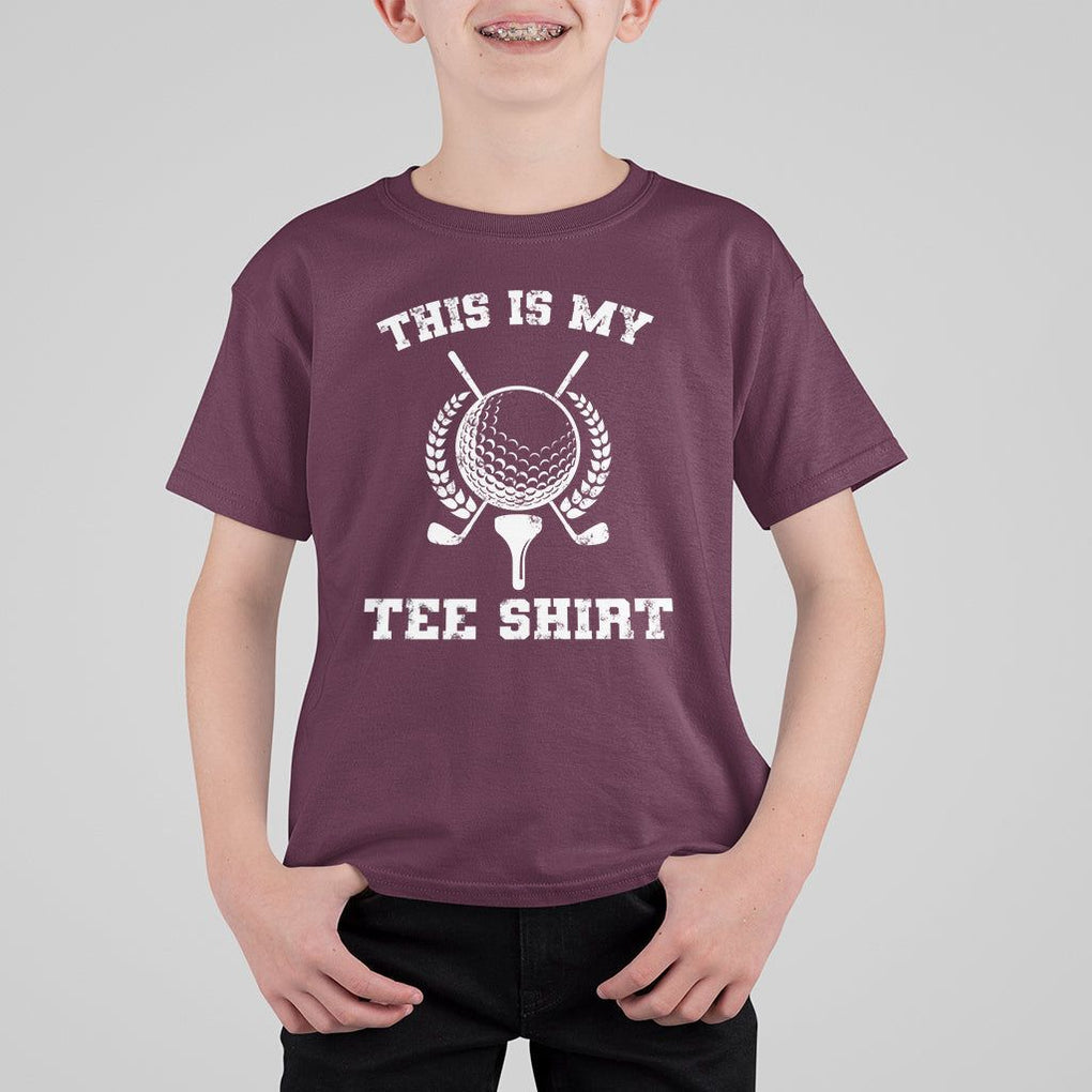 Golf Lover T Shirt For Kid This Is My Tee Shirt Golfing Player TS11 Maroon Print Your Wear