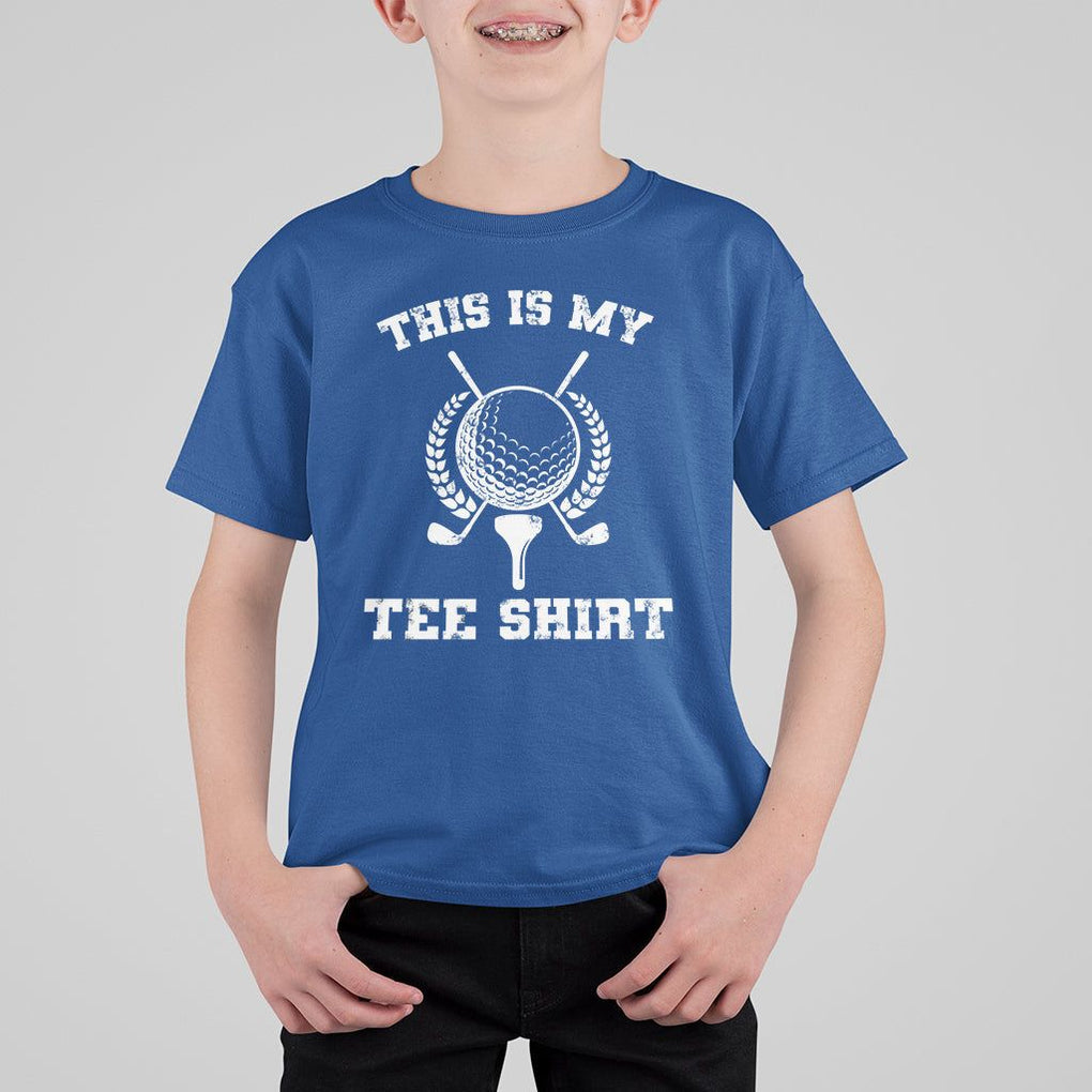 Golf Lover T Shirt For Kid This Is My Tee Shirt Golfing Player TS11 Royal Blue Print Your Wear