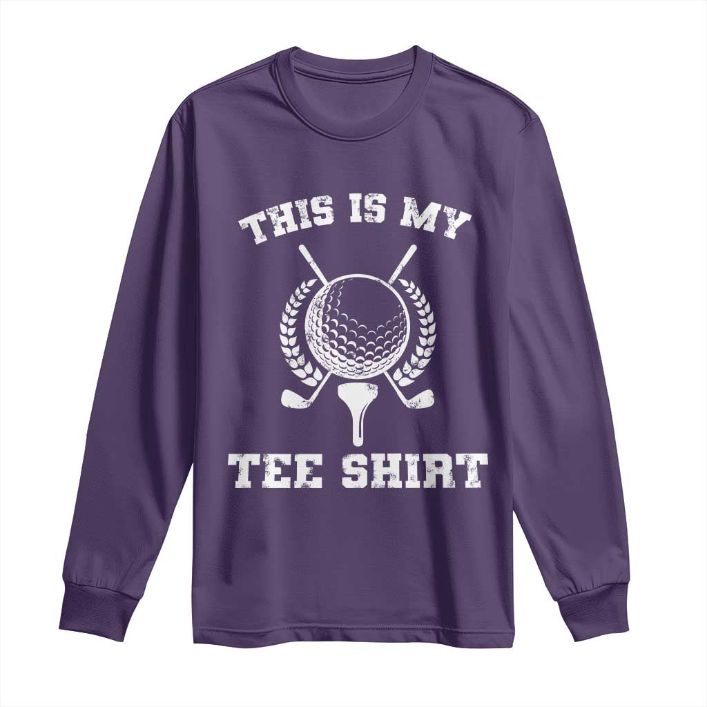 Golf Lover Long Sleeve Shirt This Is My Tee Shirt Golfing Player TS11 Purple Print Your Wear