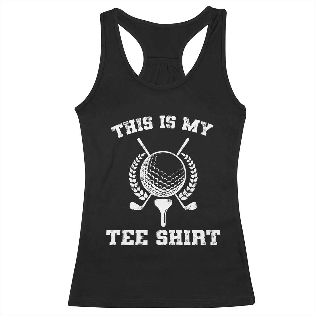 Golf Lover Racerback Tank Top This Is My Tee Shirt Golfing Player TS11 Black Print Your Wear