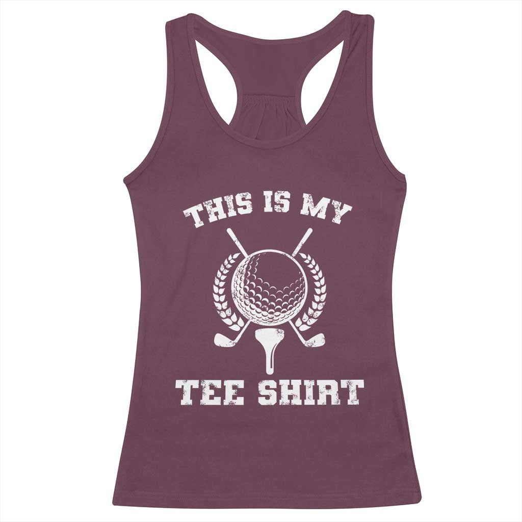 Golf Lover Racerback Tank Top This Is My Tee Shirt Golfing Player TS11 Maroon Print Your Wear