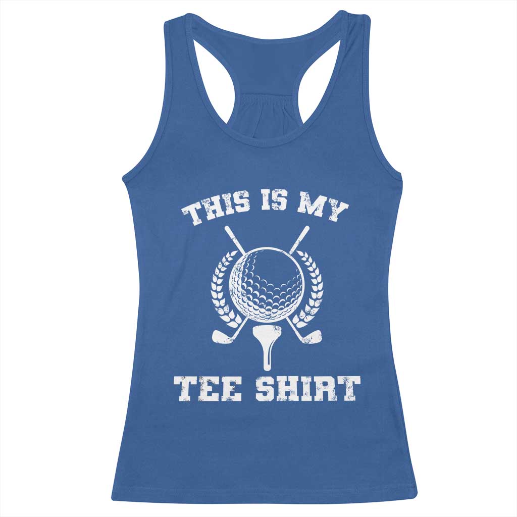 Golf Lover Racerback Tank Top This Is My Tee Shirt Golfing Player TS11 Royal Blue Print Your Wear