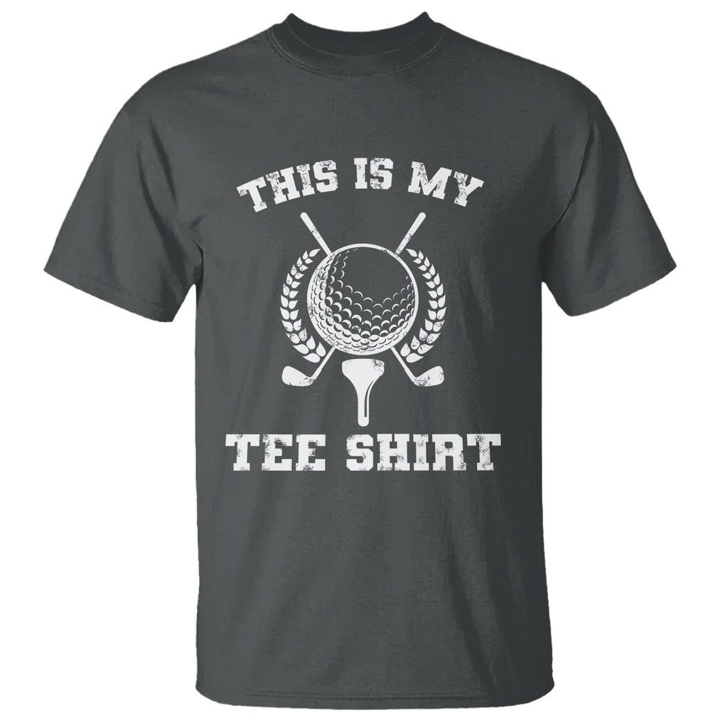 Golf Lover T Shirt This Is My Tee Shirt Golfing Player TS11 Dark Heather Print Your Wear