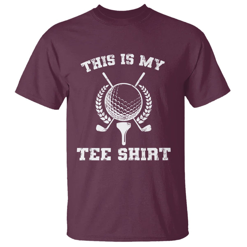 Golf Lover T Shirt This Is My Tee Shirt Golfing Player TS11 Maroon Print Your Wear