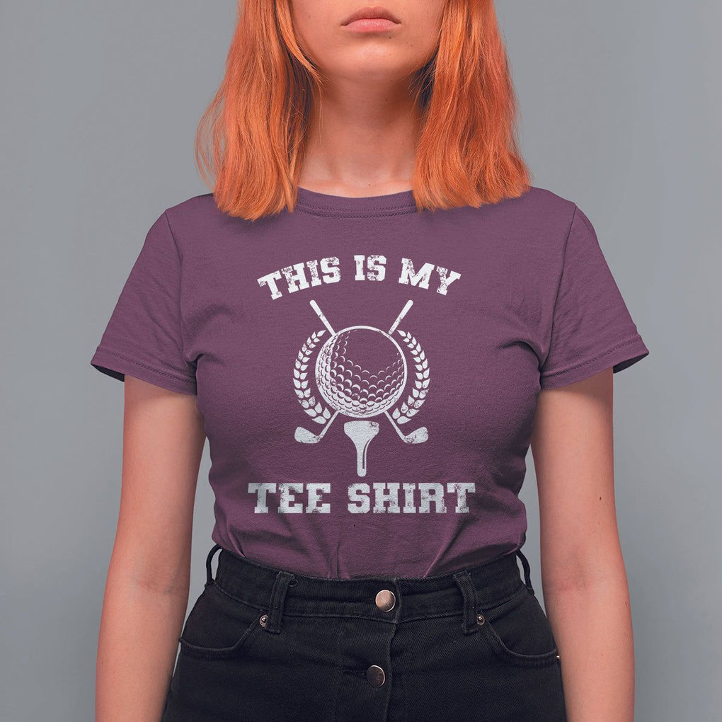 Golf Lover T Shirt For Women This Is My Tee Shirt Golfing Player TS11 Maroon Print Your Wear