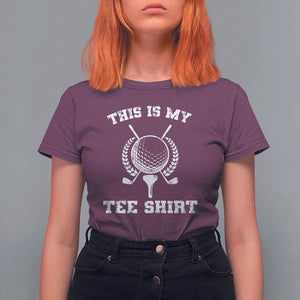 Golf Lover T Shirt For Women This Is My Tee Shirt Golfing Player TS11 Maroon Print Your Wear