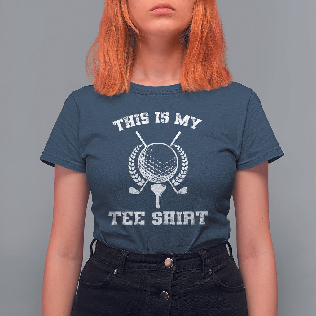Golf Lover T Shirt For Women This Is My Tee Shirt Golfing Player TS11 Navy Print Your Wear