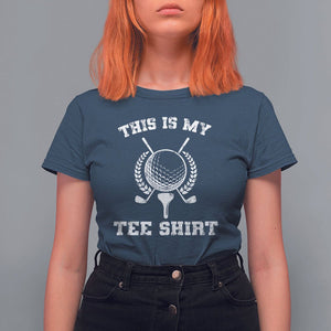 Golf Lover T Shirt For Women This Is My Tee Shirt Golfing Player TS11 Navy Print Your Wear