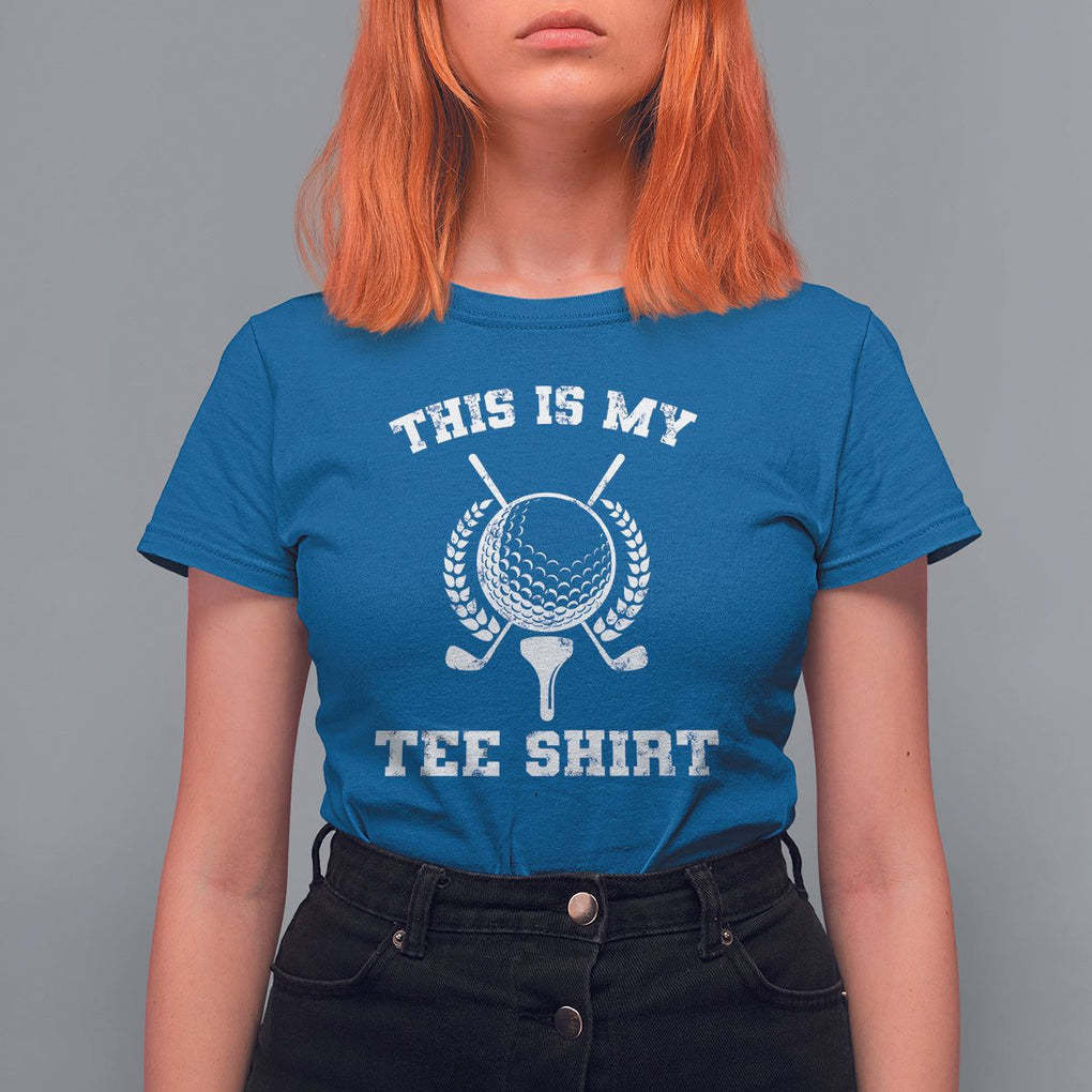 Golf Lover T Shirt For Women This Is My Tee Shirt Golfing Player TS11 Royal Blue Print Your Wear