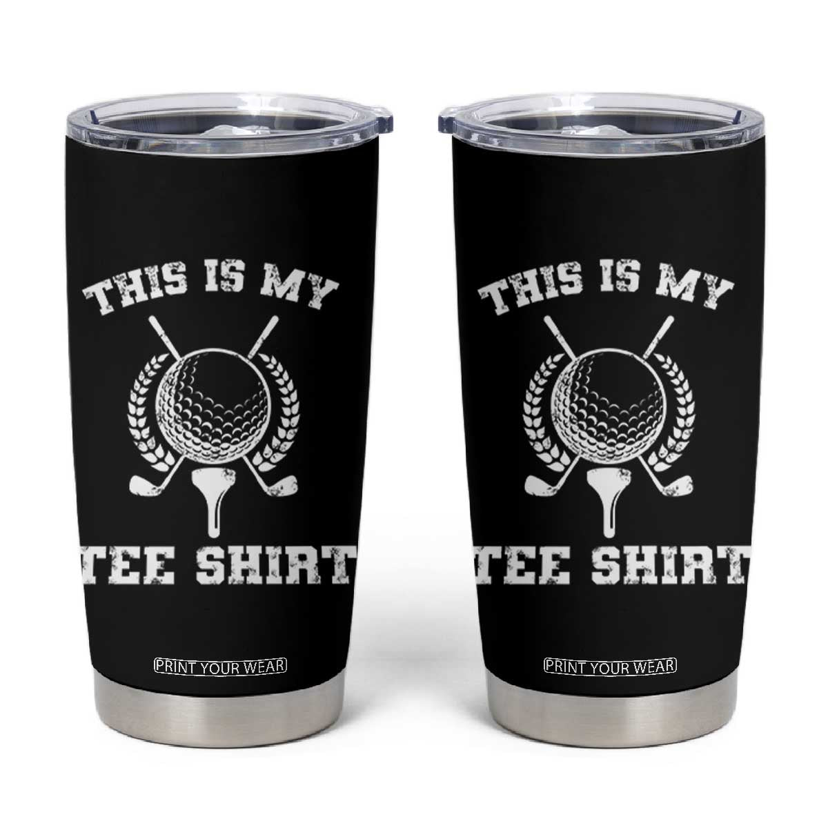 Golf Lover Tumbler Cup This Is My Tee Shirt Golfing Player TS11 Black Print Your Wear
