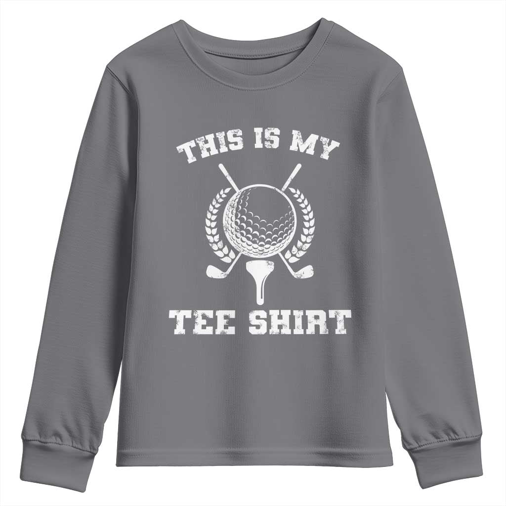 Golf Lover Youth Sweatshirt This Is My Tee Shirt Golfing Player TS11 Charcoal Print Your Wear