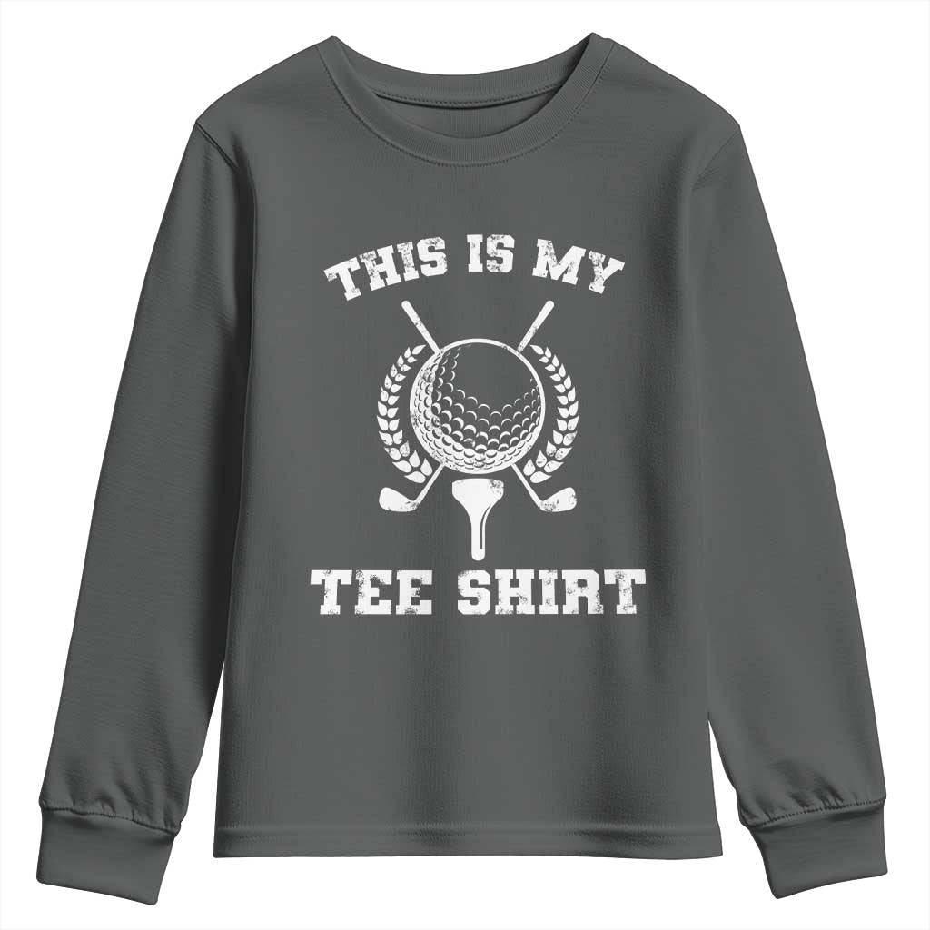 Golf Lover Youth Sweatshirt This Is My Tee Shirt Golfing Player TS11 Dark Heather Print Your Wear