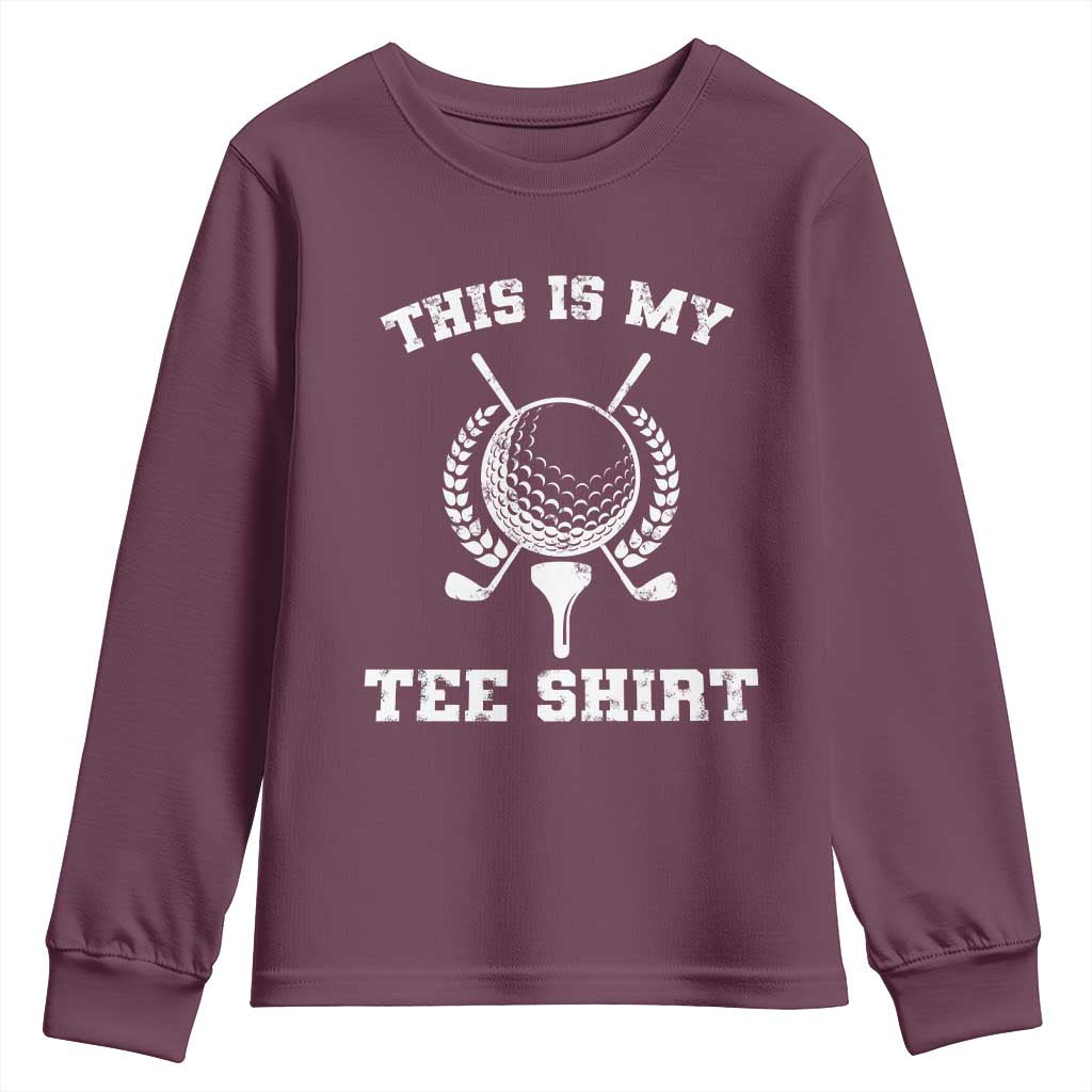 Golf Lover Youth Sweatshirt This Is My Tee Shirt Golfing Player TS11 Maroon Print Your Wear