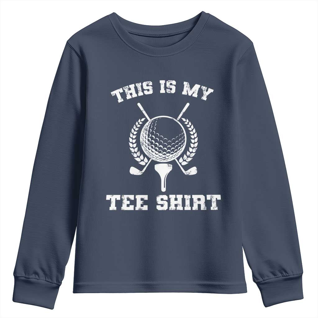 Golf Lover Youth Sweatshirt This Is My Tee Shirt Golfing Player TS11 Navy Print Your Wear
