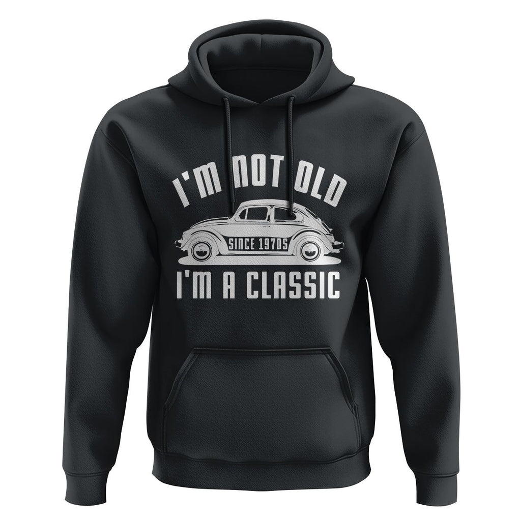 Vintage Car Hoodie I'm Not Old I'm Classic Fathers' s Day TS11 Black Print Your Wear