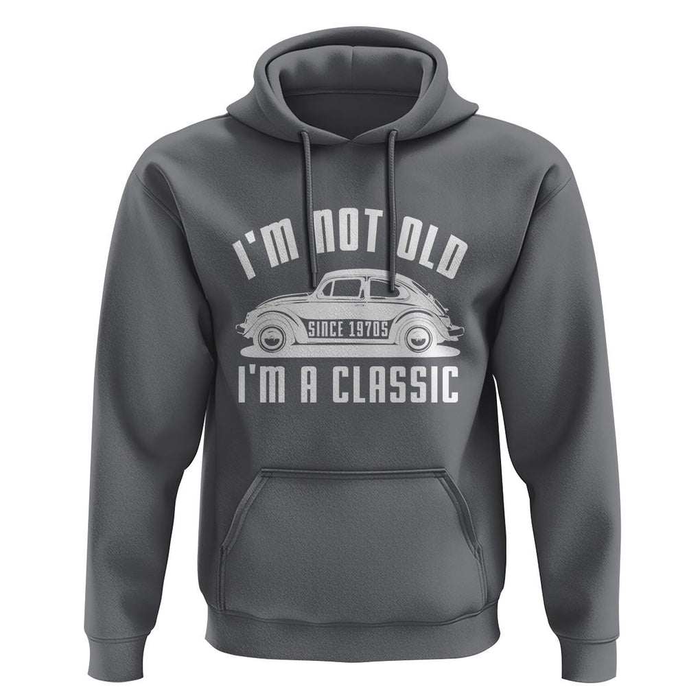 Vintage Car Hoodie I'm Not Old I'm Classic Fathers' s Day TS11 Charcoal Print Your Wear