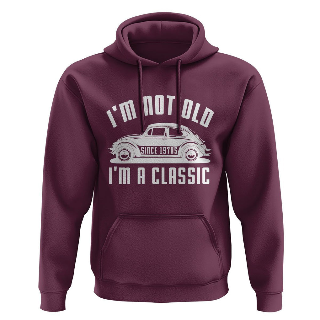 Vintage Car Hoodie I'm Not Old I'm Classic Fathers' s Day TS11 Maroon Print Your Wear